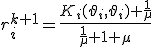 r_i^{k+1} = \frac{K_i(\vartheta_i, \vartheta_i) + \frac{1}{\mu}}{\frac{1}{\mu} + 1 + \mu}
